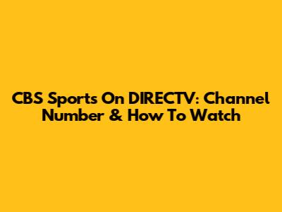 CBS Sports On DIRECTV: Channel Number & How To Watch