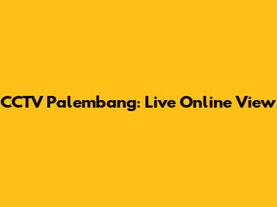 CCTV Palembang: Live Online View