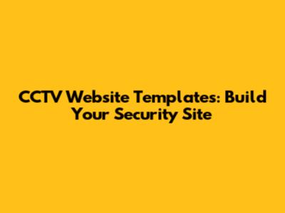 CCTV Website Templates: Build Your Security Site