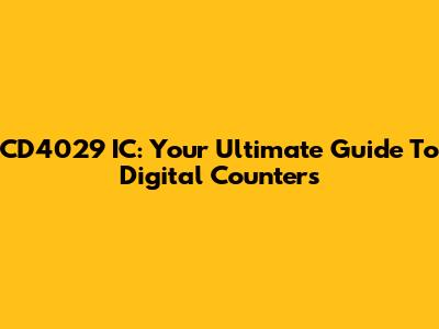 CD4029 IC: Your Ultimate Guide To Digital Counters