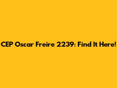 CEP Oscar Freire 2239: Find It Here!