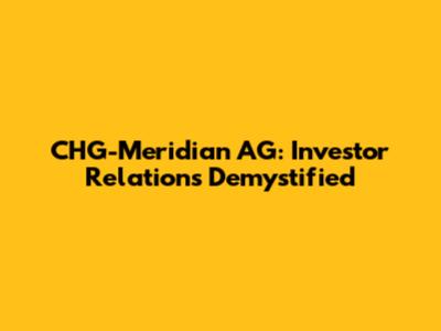 CHG-Meridian AG: Investor Relations Demystified
