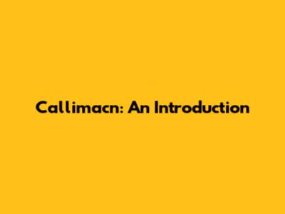 Callimacn: An Introduction