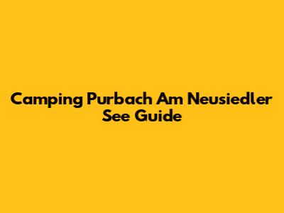 Camping Purbach Am Neusiedler See Guide
