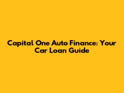 Capital One Auto Finance: Your Car Loan Guide