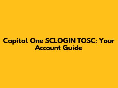 Capital One SCLOGIN TOSC: Your Account Guide
