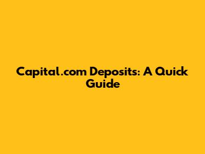 Capital.com Deposits: A Quick Guide