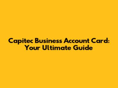 Capitec Business Account Card: Your Ultimate Guide