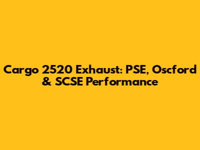 Cargo 2520 Exhaust: PSE, Oscford & SCSE Performance