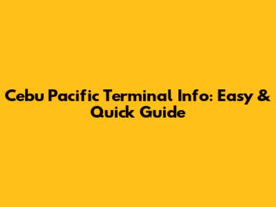 Cebu Pacific Terminal Info: Easy & Quick Guide