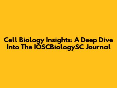 Cell Biology Insights: A Deep Dive Into The IOSCBiologySC Journal