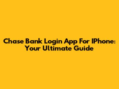 Chase Bank Login App For IPhone: Your Ultimate Guide