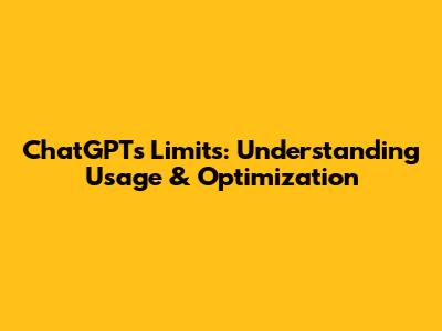 ChatGPT's Limits: Understanding Usage & Optimization