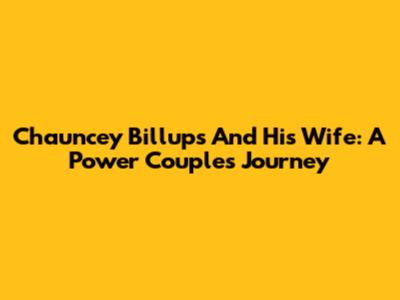 Chauncey Billups And His Wife: A Power Couple's Journey