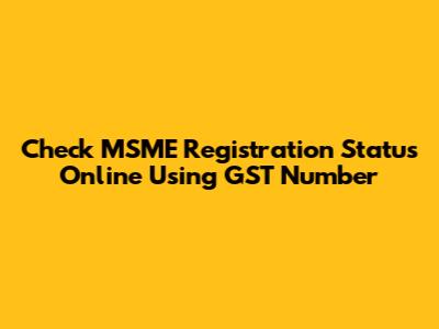 Check MSME Registration Status Online Using GST Number