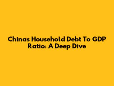 China's Household Debt To GDP Ratio: A Deep Dive