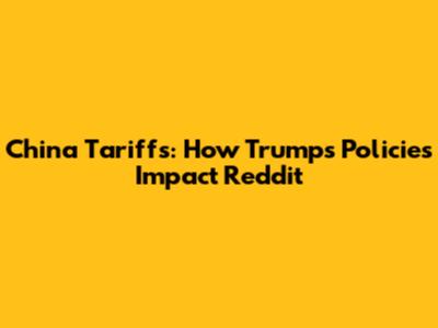 China Tariffs: How Trump's Policies Impact Reddit