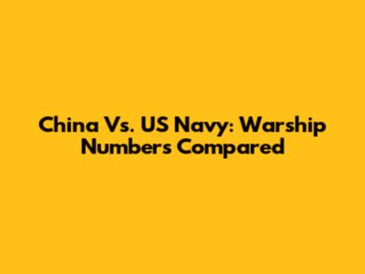 China Vs. US Navy: Warship Numbers Compared