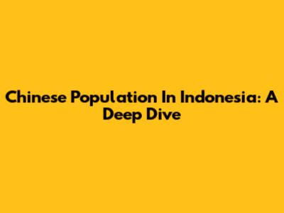 Chinese Population In Indonesia: A Deep Dive