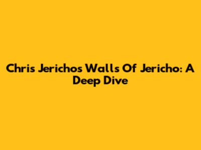 Chris Jericho's Walls Of Jericho: A Deep Dive