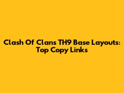 Clash Of Clans TH9 Base Layouts: Top Copy Links