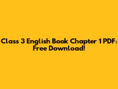Class 3 English Book Chapter 1 PDF: Free Download!