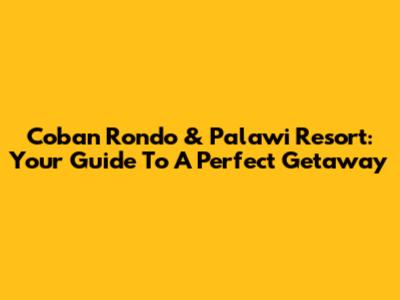 Coban Rondo & Palawi Resort: Your Guide To A Perfect Getaway