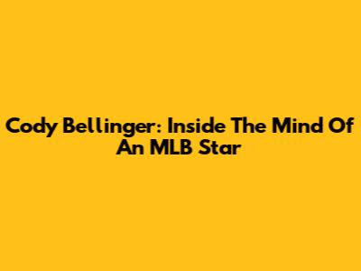 Cody Bellinger: Inside The Mind Of An MLB Star