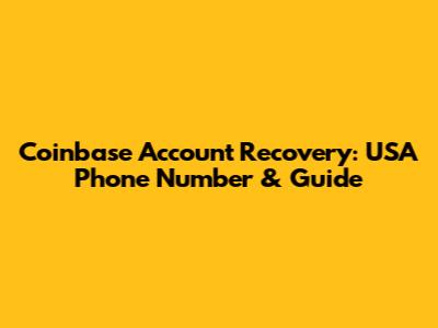 Coinbase Account Recovery: USA Phone Number & Guide