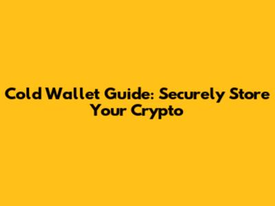Cold Wallet Guide: Securely Store Your Crypto