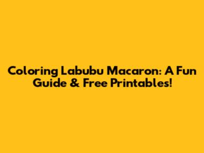 Coloring Labubu Macaron: A Fun Guide & Free Printables!