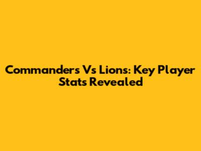 Commanders Vs Lions: Key Player Stats Revealed