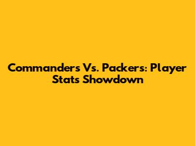 Commanders Vs. Packers: Player Stats Showdown