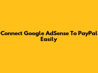 Connect Google AdSense To PayPal Easily