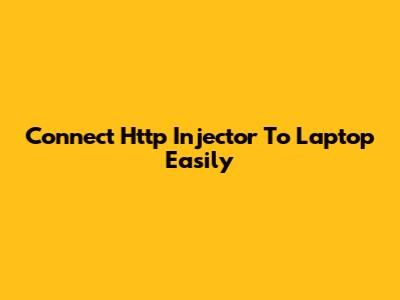 Connect Http Injector To Laptop Easily