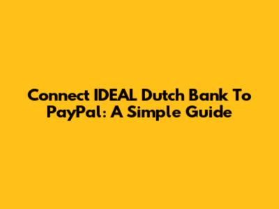 Connect IDEAL Dutch Bank To PayPal: A Simple Guide