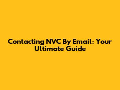Contacting NVC By Email: Your Ultimate Guide
