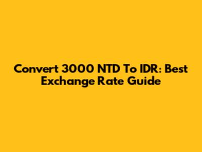 Convert 3000 NTD To IDR: Best Exchange Rate Guide