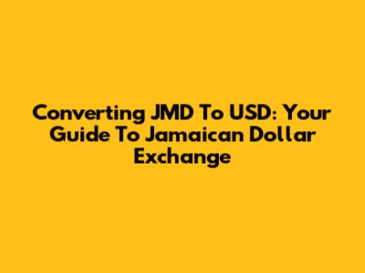 Converting JMD To USD: Your Guide To Jamaican Dollar Exchange