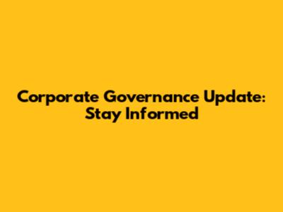 Corporate Governance Update: Stay Informed