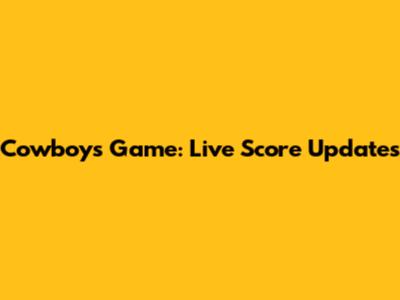 Cowboys Game: Live Score Updates
