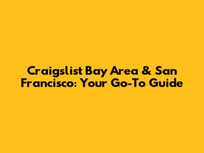 Craigslist Bay Area & San Francisco: Your Go-To Guide