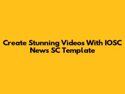 Create Stunning Videos With IOSC News SC Template