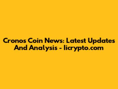 Cronos Coin News: Latest Updates And Analysis - Iicrypto.com