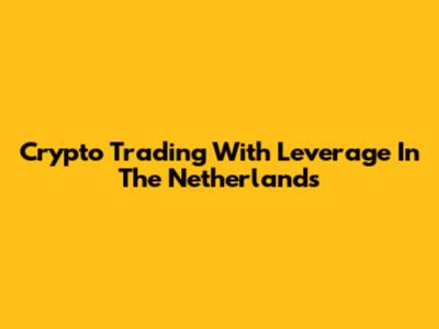Crypto Trading With Leverage In The Netherlands