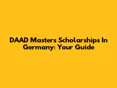 DAAD Masters Scholarships In Germany: Your Guide