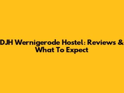 DJH Wernigerode Hostel: Reviews & What To Expect