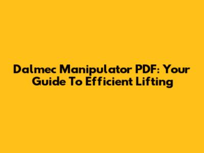 Dalmec Manipulator PDF: Your Guide To Efficient Lifting