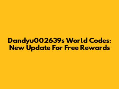 Dandyu002639s World Codes: New Update For Free Rewards