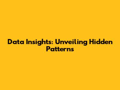 Data Insights: Unveiling Hidden Patterns